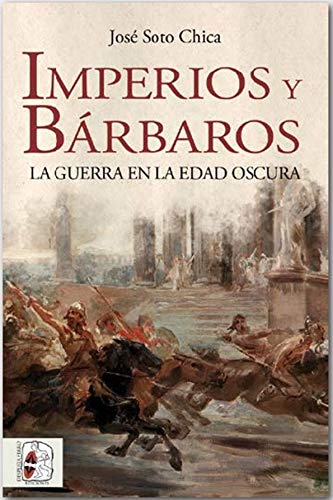 Imperios y bárbaros: La guerra en la Edad Oscura