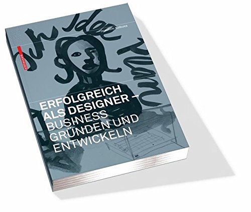 Erfolgreich als Designer - Designbusiness gründen und entwickeln