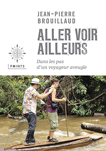 Download Aller voir ailleurs - Dans les pas d'un voyageur aveugle Download Aller voir ailleurs - Dans les pas d'un voyageur aveugle
