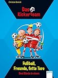 Das Kickerteam. Fußball, Freunde, fette Tore by Christian Bieniek, Ralph Bittner