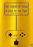  The Legend of Zelda - A Link to the Past Golden Guide for Super Nintendo and SNES Classic: includes all maps, videos, walkthrough, cheats, tips and link ... (Golden Guides Book 8) (English Edition)