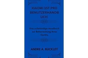 XIAOMI 15T PRO BENUTZERHANDBUCH: Das vollständige Handbuch zur Beherrschung Ihres Geräts.