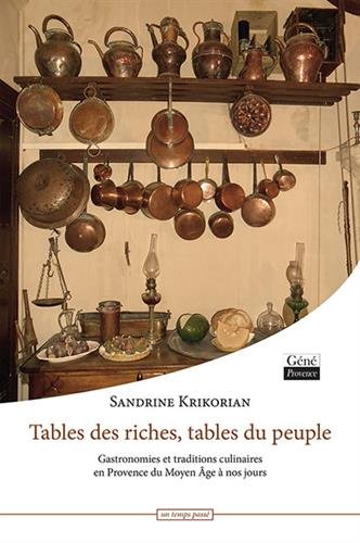 Table des riches, tables du peuple : Gastronomie et traditions culinaires de Provence du Moyen Age à nos jours francais Table des riches, tables du peuple : Gastronomie et traditions culinaires de Provence du Moyen Age à nos jours francais