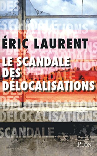 Le scandale des délocalisations Le scandale des délocalisations