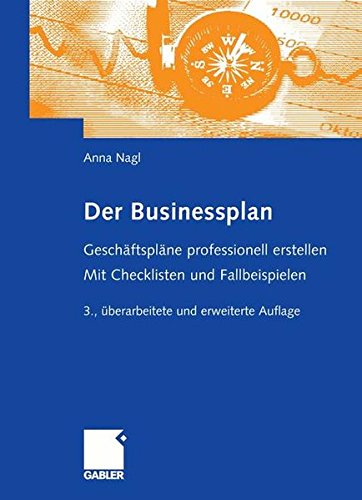 Der Businessplan: Geschäftspläne professionell erstellen. Mit Checklisten und Fallbeispielen