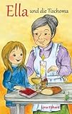 Ella und die Tischoma - Erstkommunion, Kommunion, Weißer Sonntag, Ausgrenzung, Vorurteile, religiöse Erziehung, Kommunionsgeschenk, Toleranz, Gott, katholisch von Lina Ebhard (Ungekürzte Ausgabe, 6. Februar 2013) Broschiert by