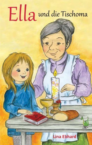 Ella und die Tischoma - Erstkommunion, Kommunion, Weißer Sonntag, Ausgrenzung, Vorurteile, religiöse Erziehung, Kommunionsgeschenk, Toleranz, Gott, katholisch von Lina Ebhard (Ungekürzte Ausgabe, 6. Februar 2013) Broschiert