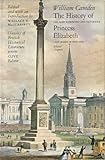 History of the Most Renowned and Victorious Princess Elizabeth, Late Queen of England History of the Most Renowned and Victorious Princess Elizabeth, Late Queen of England