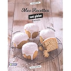 Mes recettes sans gluten et sans lactose : Salées et sucrées