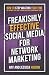 Produktbild Freakishly Effective Social Media for Network Marketing: How to Stop Wasting Your Time on Things That Don't Work and Start Doing What Does!