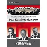 Das Komitee der 300: Die Hierarchie der Verschwörer