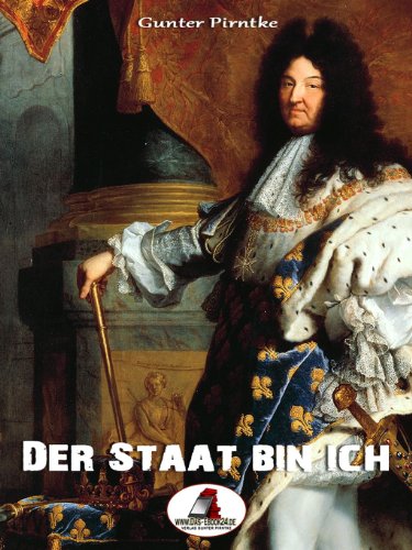 Der Staat bin ich: Am Hofe des Sonnenkönigs