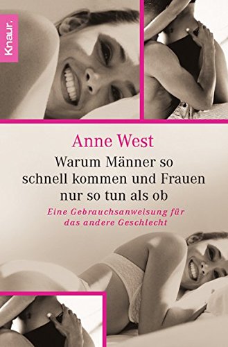Download Warum Männer so schnell kommen und Frauen nur so tun als ob: Eine Gebrauchsanweisung für das andere Geschlecht