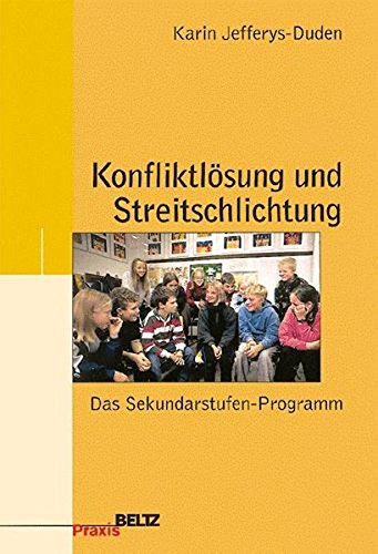 Konfliktlösung und Streitschlichtung: Das Sekundarstufen-Programm (Beltz Praxis)