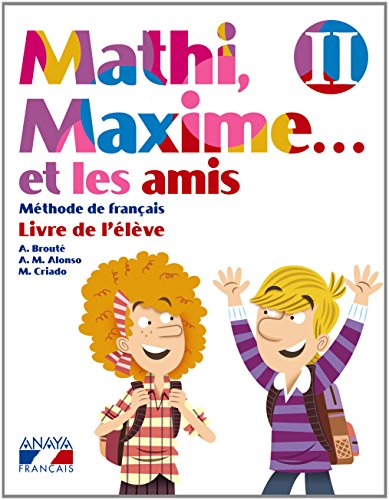 Mathi, maxime et les amis livre de l'élève ii (anaya français)