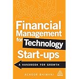 Financial Management for Technology Start-Ups: A Handbook for Growth
