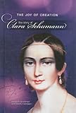 The Joy of Creation: The Story of Clara Schumann (Classical Composers) by 