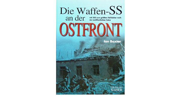 Die Waffen Ss An Der Ostfront Amazon De Baxter Ian Bucher