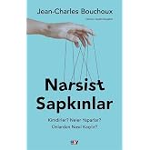 Narsist Sapkınlar Kimdirler? Neler Yaparlar? Onlardan Nasıl Ka&ccedil;ılır?