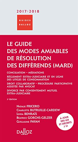 Le guide des modes amiables de résolution des différends 2017/2018 - 3e éd.: Conciliation - Médiations - Règlement extra-judiciare et en ligne des litiges de consommation - Droi en ligne Le guide des modes amiables de résolution des différends 2017/2018 - 3e éd.: Conciliation - Médiations - Règlement extra-judiciare et en ligne des litiges de consommation - Droi en ligne