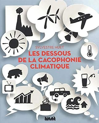Les dessous de la cacophonie climatique