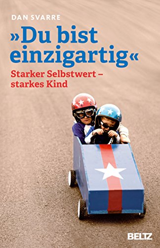 Download »Du bist einzigartig«: Starker Selbstwert - starkes Kind Download »Du bist einzigartig«: Starker Selbstwert - starkes Kind