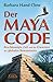 Der Maya Code. Beschleunigte Zeit und das Erwachen des globalen Bewusstseins by 