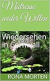 Bücher Neuerscheinungen 2022 - Mätresse wider Willen: Wiedersehen in Cornwall von Rona Morten