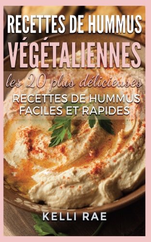 Download Recettes de hummus végétaliennes : les 20 plus délicieuses recettes de hummus faciles et rapides Download Recettes de hummus végétaliennes : les 20 plus délicieuses recettes de hummus faciles et rapides