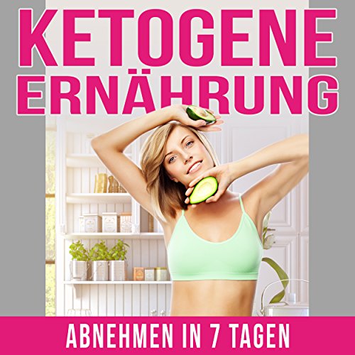 Download Ketogene Ernährung: Abnehmen in 7 Tagen (Ketogene Diät, Eiweißdiät, kohlenhydratfreie Ernährung, Stoffwechsel beschleunigen, Fett verbrennen, ketogene Rezepte 1) Download Ketogene Ernährung: Abnehmen in 7 Tagen (Ketogene Diät, Eiweißdiät, kohlenhydratfreie Ernährung, Stoffwechsel beschleunigen, Fett verbrennen, ketogene Rezepte 1)