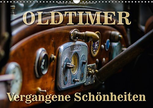 Oldtimer - vergangene Schönheiten (Wandkalender 2017 DIN A3 quer): Die automobilen Schätze vergangener Epochen - nicht auf hochglanz restauriert, ... 14 Seiten ) (CALVENDO Mobilitaet)