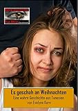Es geschah an Weihnachten: Eine wahre Geschichte aus Tunesien (True Story - Wahre Geschichte 20) by 