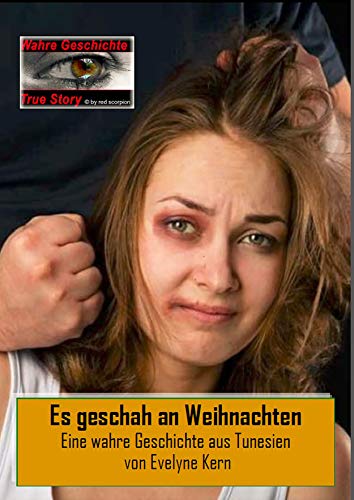 Es geschah an Weihnachten: Eine wahre Geschichte aus Tunesien (True Story - Wahre Geschichte 20)