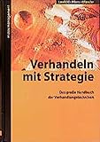 Verhandeln mit Strategie: Das grosse Handbuch der Verhandlungstechniken by