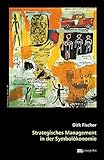 Strategisches Management in der Symbolökonomie (Theorie der Unternehmung) by Dirk Fischer