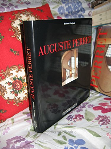 Auguste Perret : La théorie et l'oeuvre Auguste Perret : La théorie et l'oeuvre
