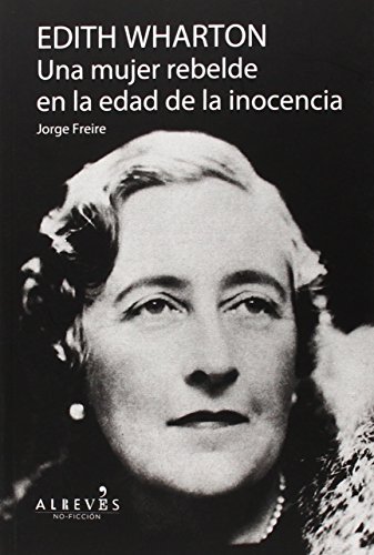 Download Edith Wharton. Una mujer rebelde en la edad de la inocencia (No Ficcion)