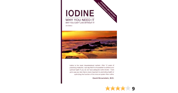 Iodine Why You Need It Why You Can T Live Without It Amazon Co Uk David Brownstein 9780966088236 Books