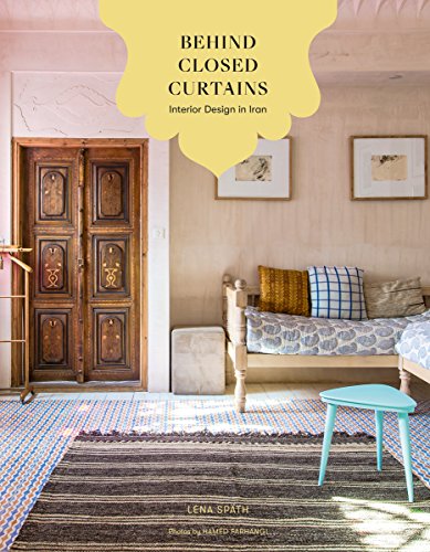 Preisvergleich Produktbild Behind Closed Curtains: Interior Design in Iran