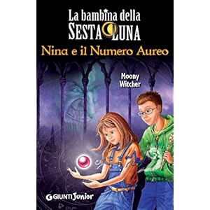 Nina e il Numero Aureo (La bambina della Sesta Lun
