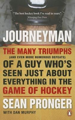 By Pronger, Sean ( Author ) [ Journeyman: The Many Triumphs (and Even More Numerous Defeats) of a Guy Who's Seen Just about Everything in the Game of Hockey By Oct-2013 Paperback By Pronger, Sean ( Author ) [ Journeyman: The Many Triumphs (and Even More Numerous Defeats) of a Guy Who's Seen Just about Everything in the Game of Hockey By Oct-2013 Paperback