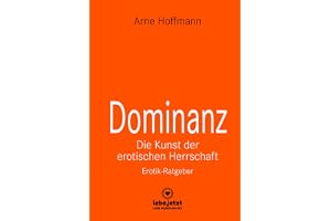 Dominanz - Die Kunst der erotischen Herrschaft | Erotischer Ratgeber: Lerne am raffiniertesten zu demütigen und bestrafen ...: 4