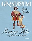 Marco Polo, scopritore di meraviglie. Ediz. illustrata