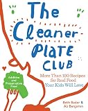 Image de The Cleaner Plate Club: More Than 100 Recipes for Real Food Your Kids Will Love (English Edition)