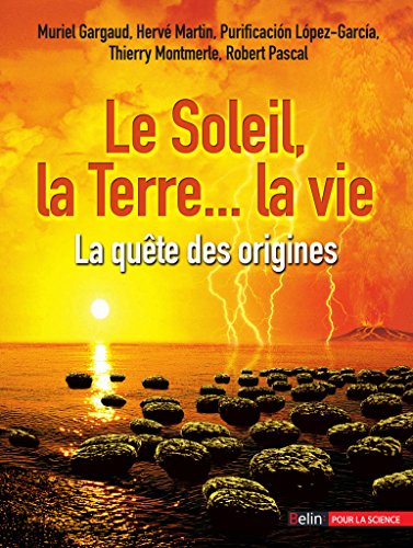 Download Le Soleil, la Terre… la vie. La quête des origines Download Le Soleil, la Terre… la vie. La quête des origines