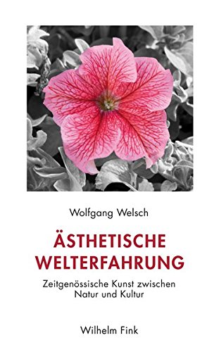 Download Ästhetische Welterfahrung: Zeitgenössische Kunst zwischen Natur und Kultur Download Ästhetische Welterfahrung: Zeitgenössische Kunst zwischen Natur und Kultur