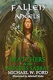 Fallen Angels: Watchers and the Witches Sabbat (English Edition) by Michael W Ford