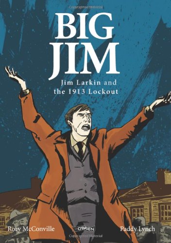 Big Jim: Jim Larkin and the 1913 Lockout