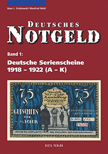 Download Deutsches Notgeld, Band 1+2: Deutsche Serienscheine 1918 - 1922: 2 Bände (Band 1: A - K, Band 2: L - Z)