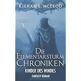 Die Elementarsturm-Chroniken: Die Kinder des Windes: Fantasy Roman